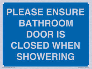 PLEASE ENSURE BATHROOM DOOR IS CLOSED WHEN SHOWERING